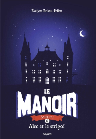 Cover image: Le manoir saison 1, Tome 06 9782747058537