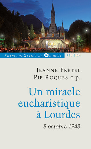 Cover image: Un miracle eucharistique à Lourdes 8 octobre 1948 9782755404937