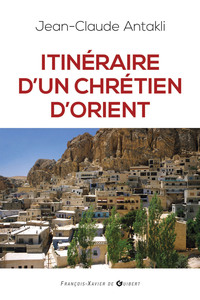 Cover image: Itinéraire d'un chrétien d'Orient 9782755404043