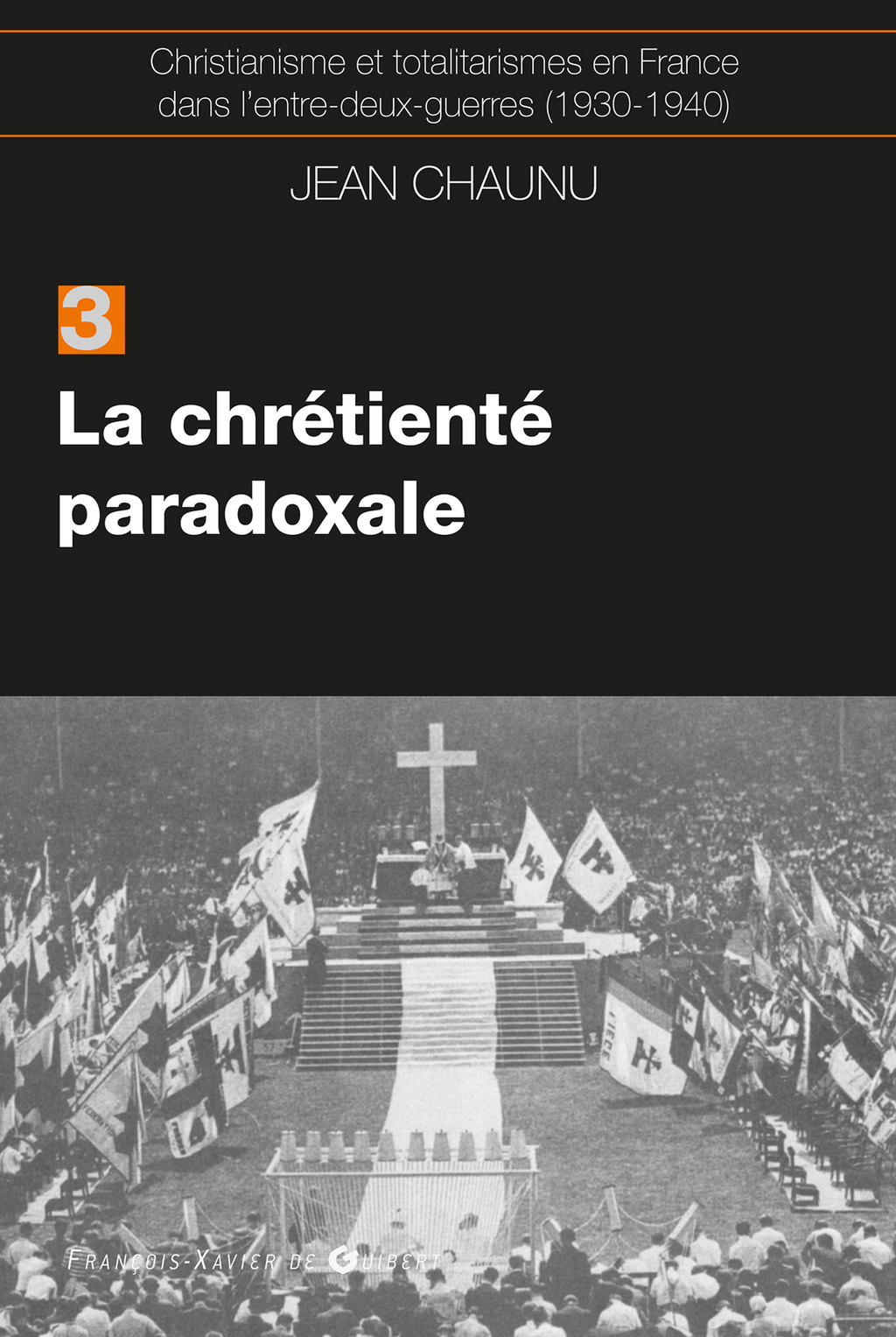 La chrétiente paradoxale Christianisme et totalitarisme en France dans l’entre-deux-guerres (1930-1940), tome 3