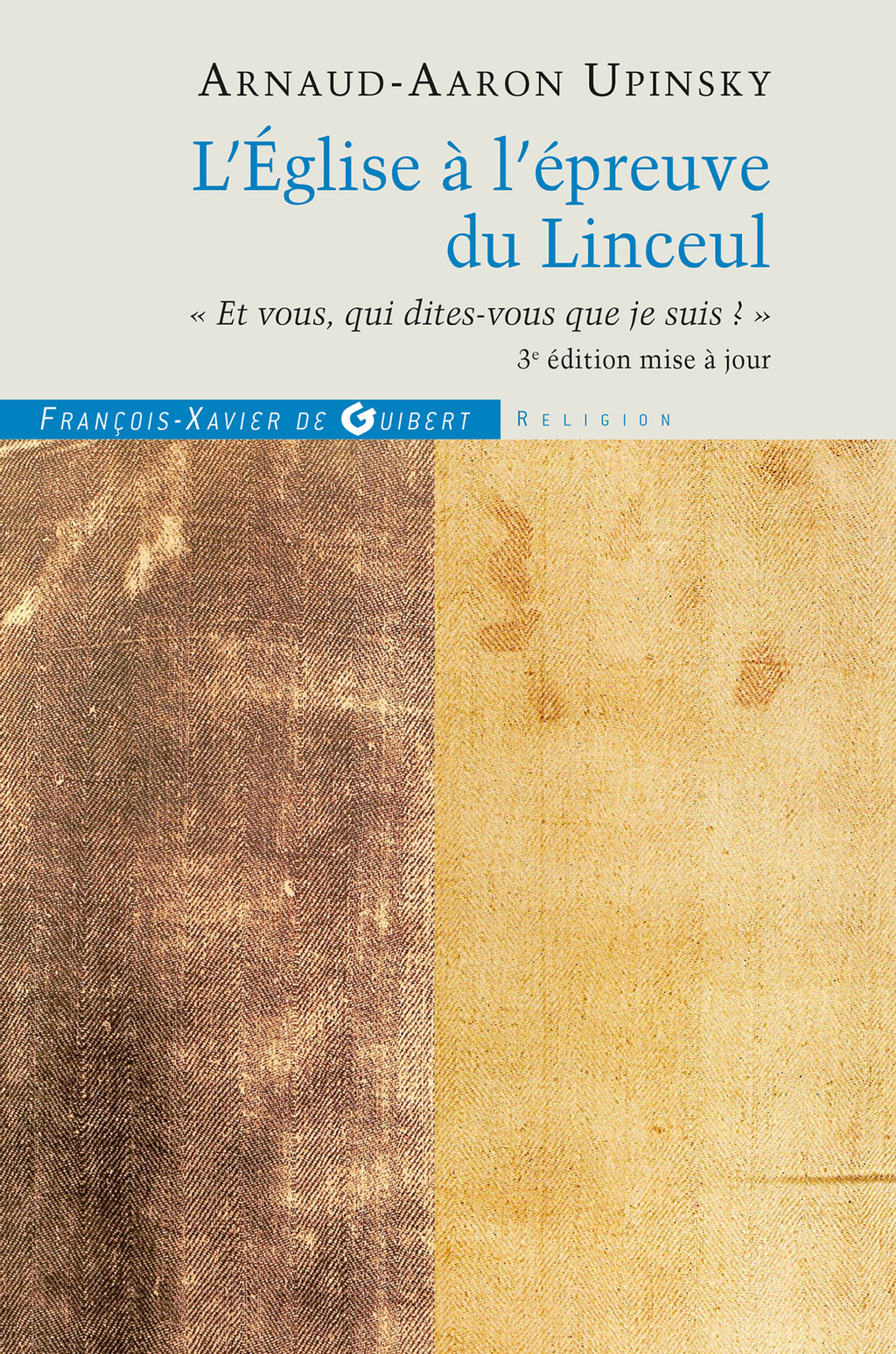 L’Église à l’épreuve du Linceul Et vous qui dites-vous que je suis ?