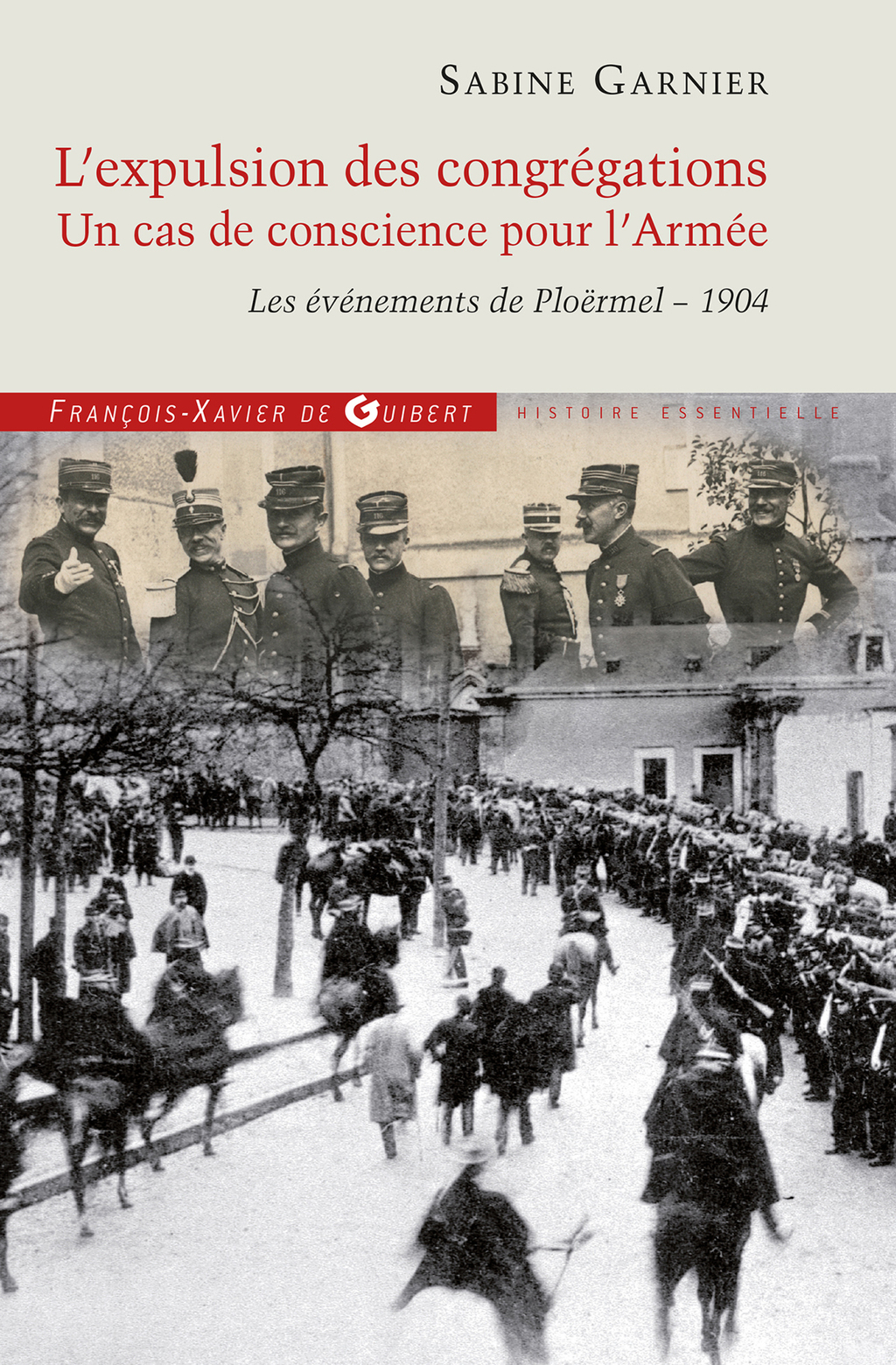 L’expulsion des congrégations, un cas de conscience pour l’Armée Les événements de Ploërmel – 1904