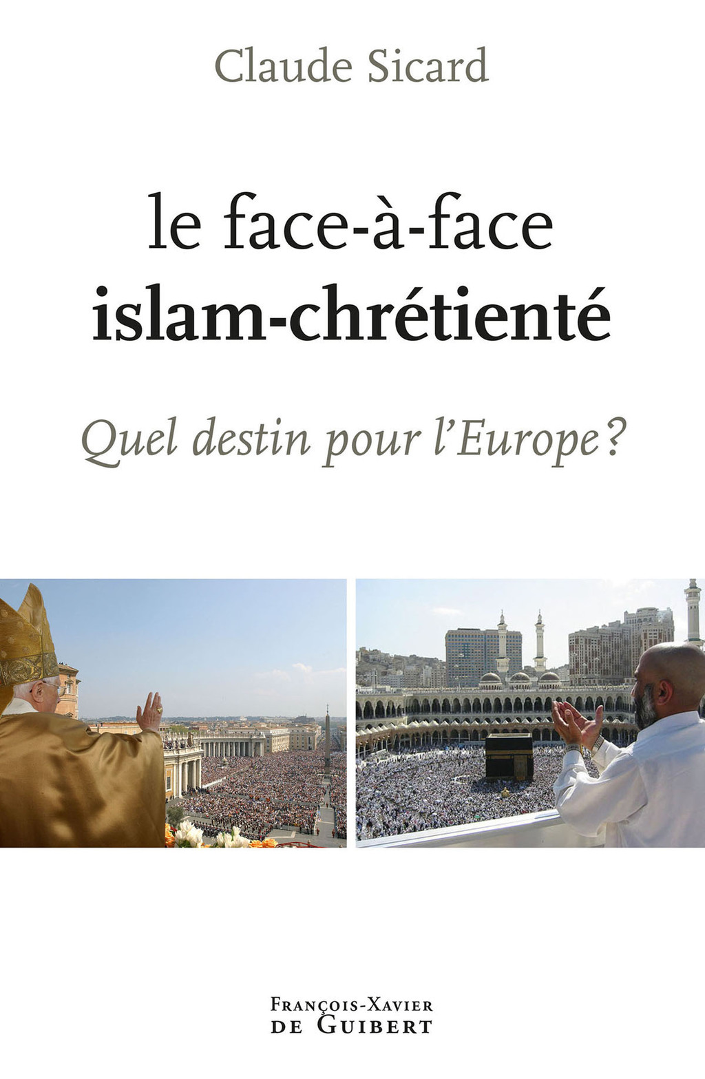 Le face à face islam-chrétienté Quel destin pour l’Europe ?