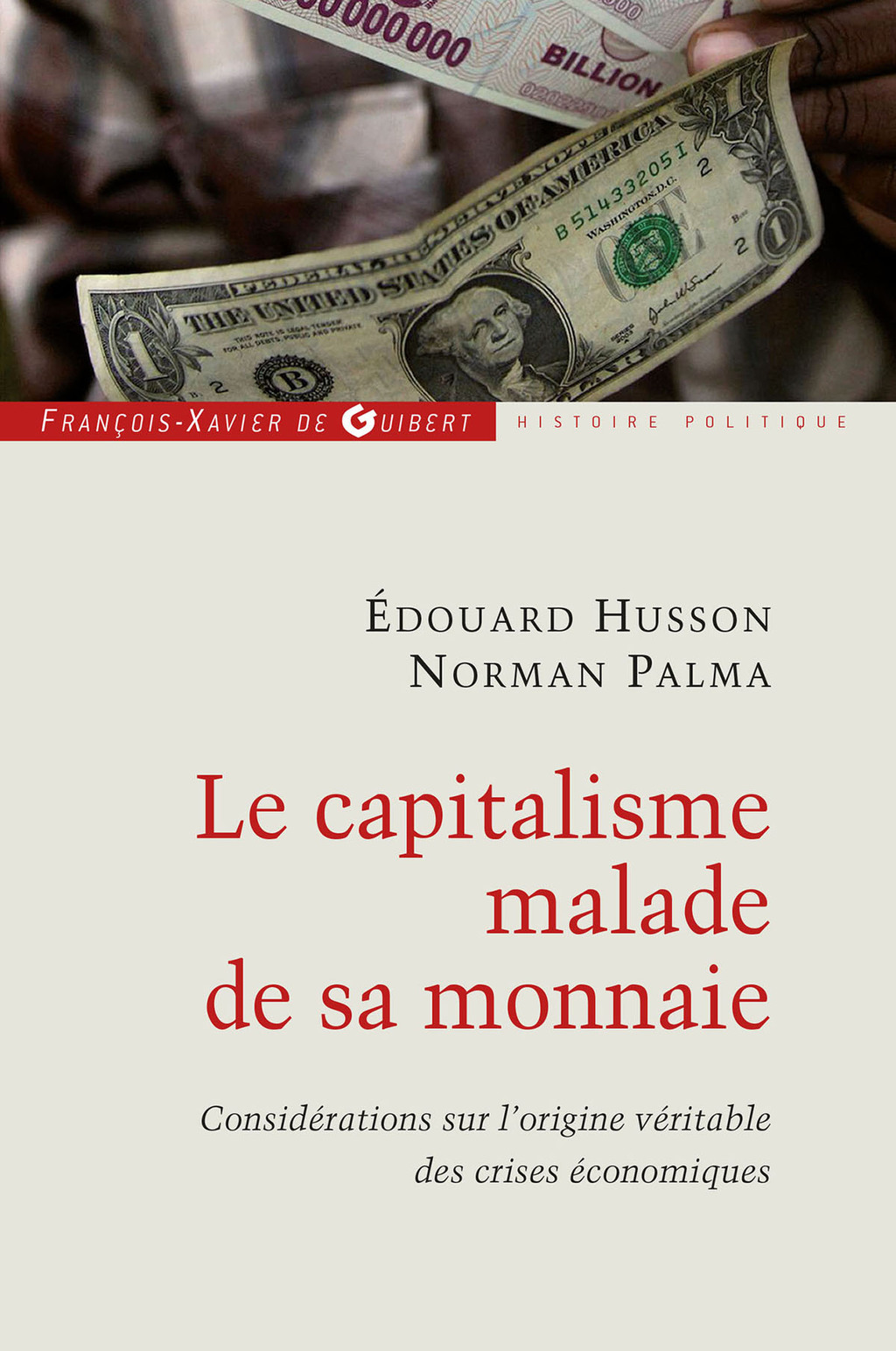 Le capitalisme malade de sa monnaie Considérations sur l’origine véritable des crises économiques