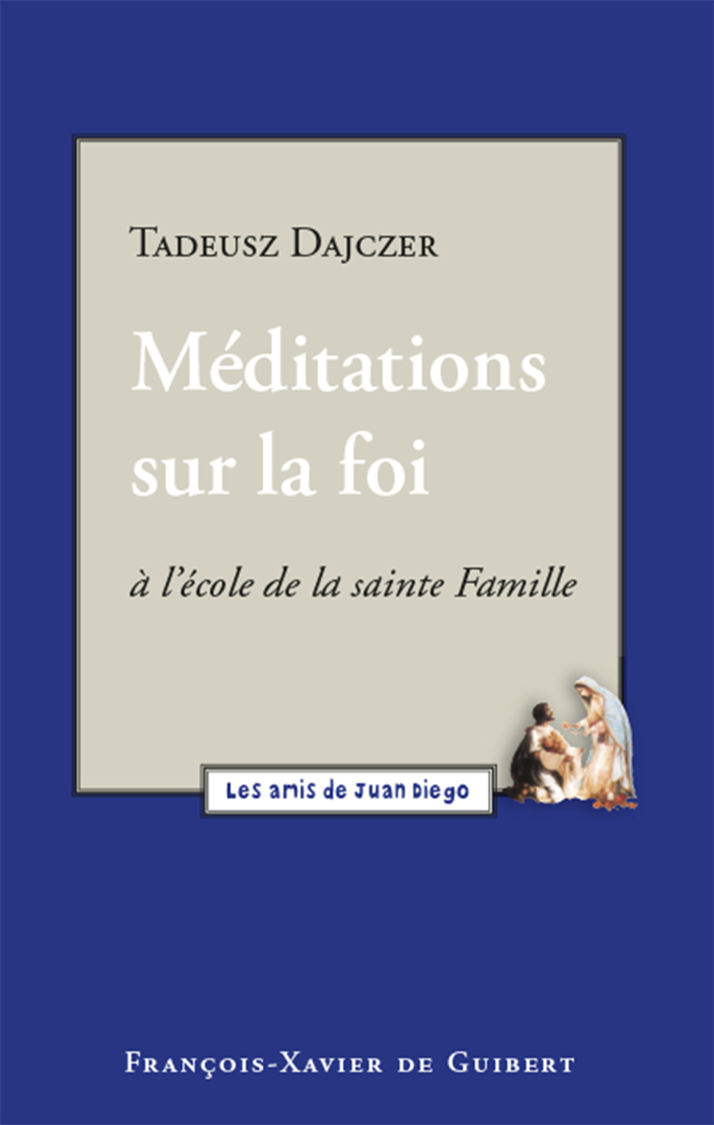 Méditations sur la foi A l’école de la Sainte Famille