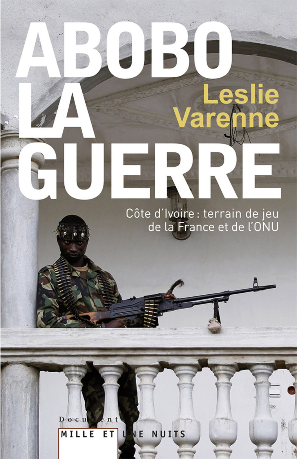 Abobo-la-guerre Côte d’Ivoire : terrain de jeu de la France et de l’ONU