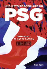 Cover image: Une histoire populaire du PSG - 1970-2020 : 50 ansde passion 9782755643305