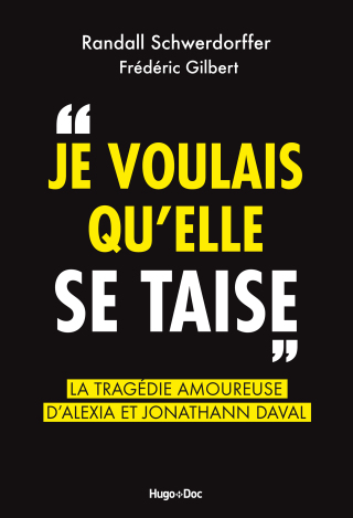 Cover image: Je voulais qu'elle se taise - La tragédie amoureuse d'Alexia et Jonathann Daval 9782755692068