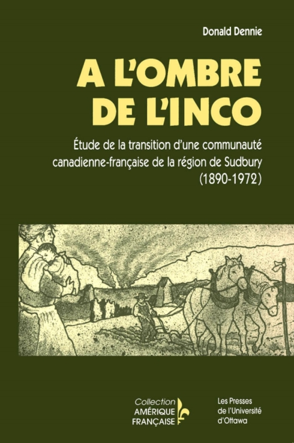 À l’ombre de l’INCO Étude de la transition d’une communauté canadienne-française de la région de Sudbury (1890-1972)