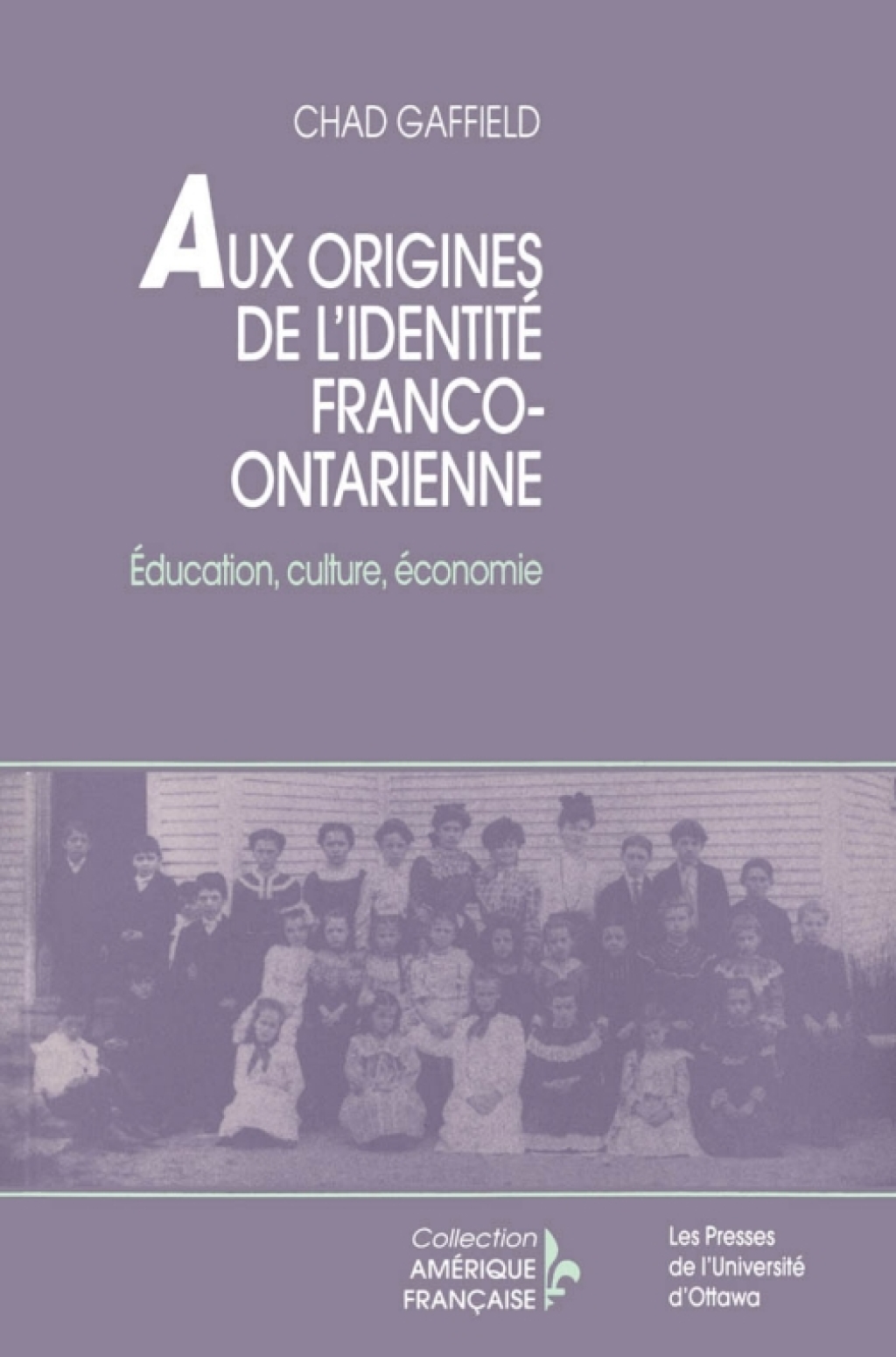 Aux origines de l’identité franco-ontarien Éducation, culture, économie
