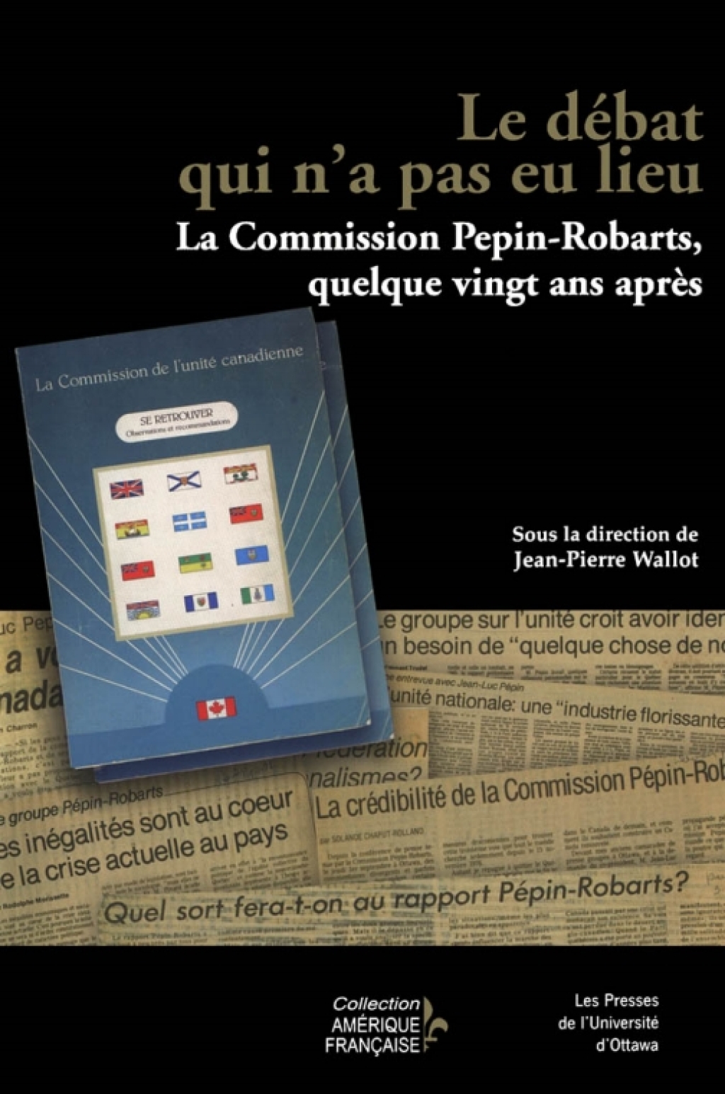 Le Débat qui n’a pas lieu La Commission Pépin-Robarts, quelque vingt ans après