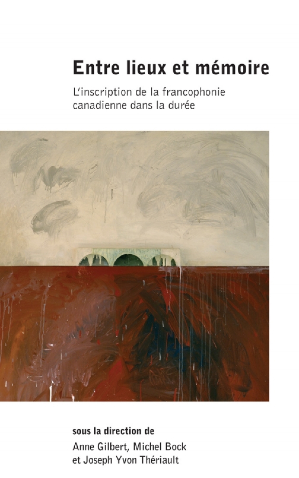 Entre lieux et mémoire L’inscription de la francophonie canadienne dans la durée