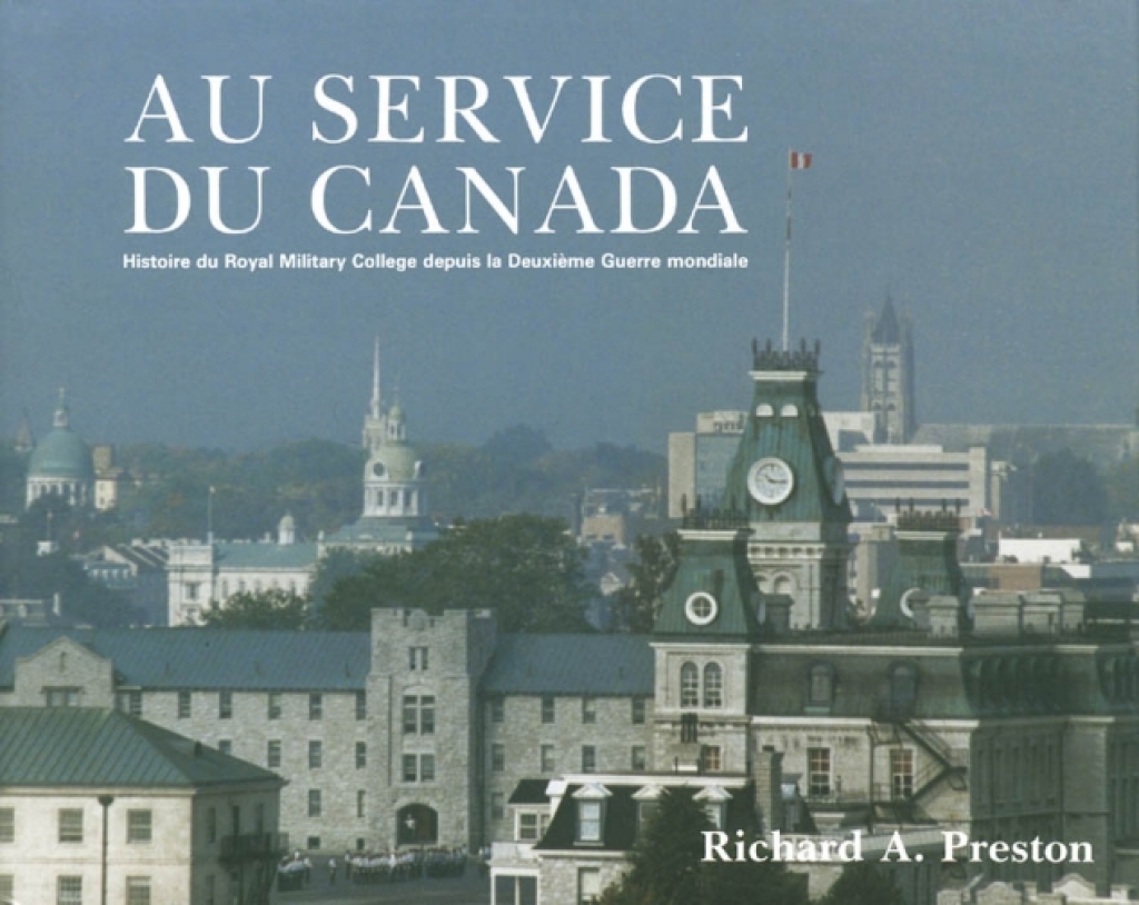 Au service du Canada Histoire du Royal Military College depuis la Deuxième Guerre mondiale