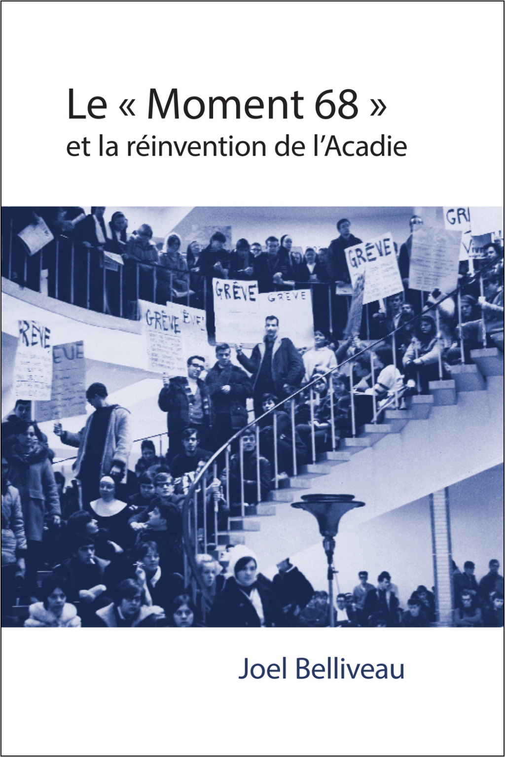 Le « moment 68 » et la réinvention de l’Acadie Le « moment 68 » et la réinvention de l’Acadie