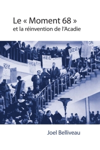 Omslagafbeelding: Le « moment 68 » et la réinvention de l’Acadie 9782760322042