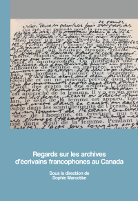 Immagine di copertina: Regards sur les archives d’écrivains francophones au Canada 9782760328297