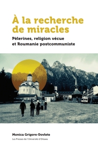 صورة الغلاف: À la recherche de miracles 9782760331792