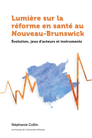 Cover image: Lumière sur la réforme du système de santé au Nouveau-Brunswick 9782760336629