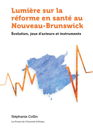 Cover image: Lumière sur la réforme du système de santé au Nouveau-Brunswick 9782760336629