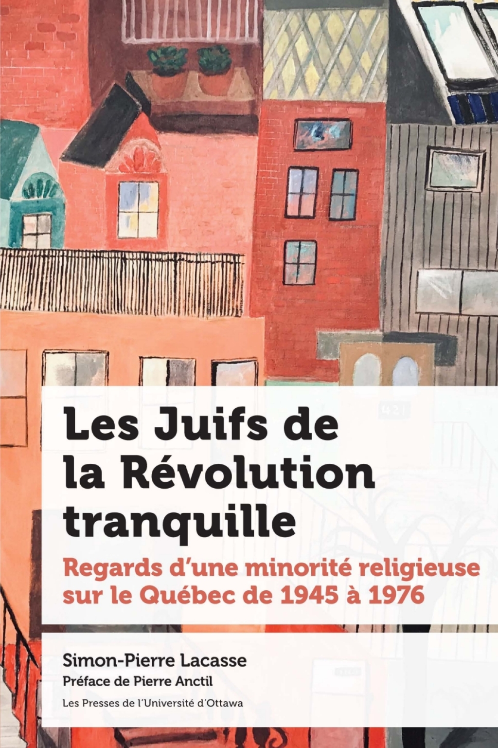 Les Juifs de la Révolution tranquille Regards d’une minorité religieuse sur le Québec de 1945 à 1976 1st Edition
