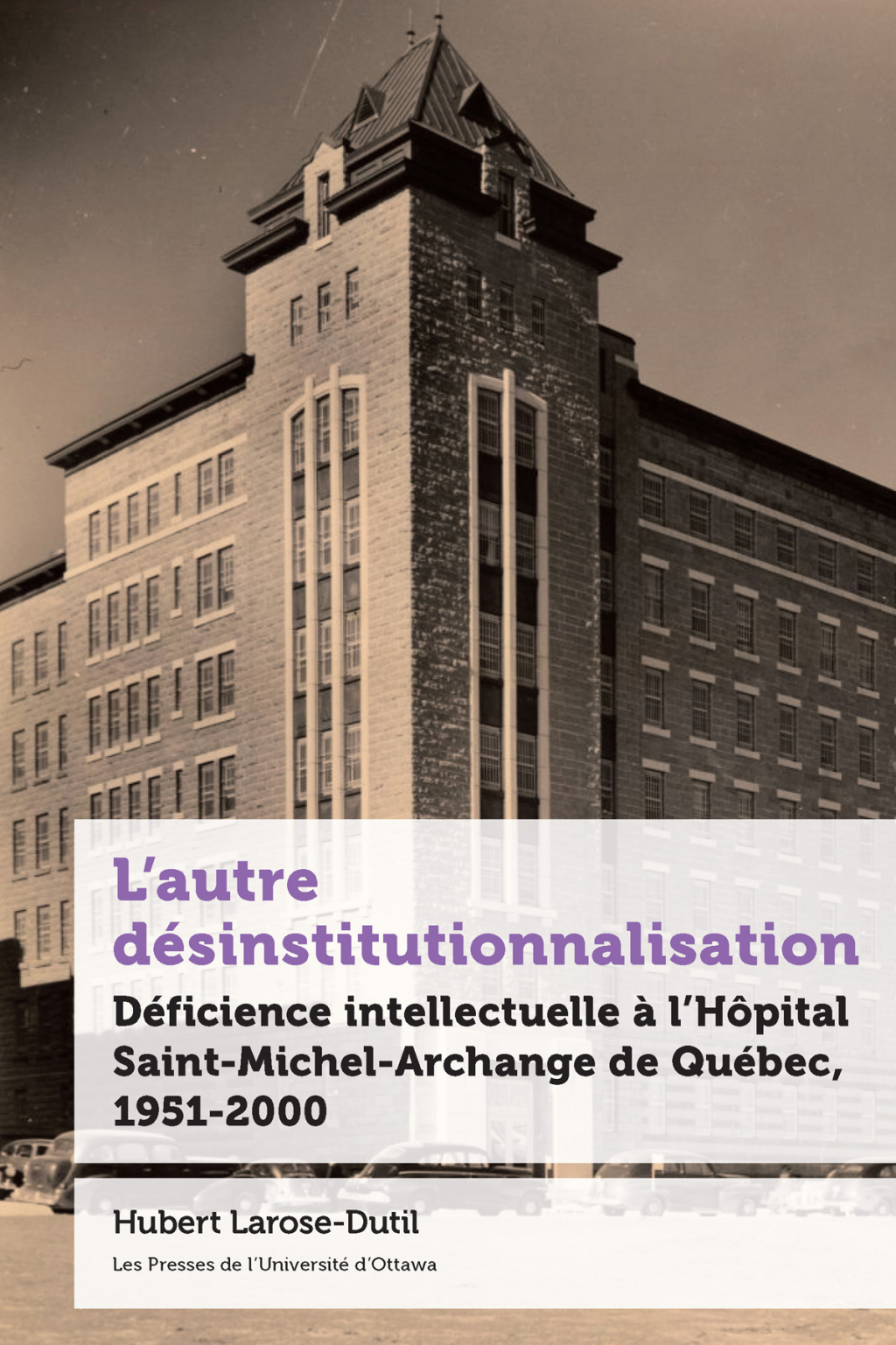 L’autre désinstitutionnalisation Déficience intellectuelle à l’Hôpital Saint-Michel-Archange de Québec, 1951-2000