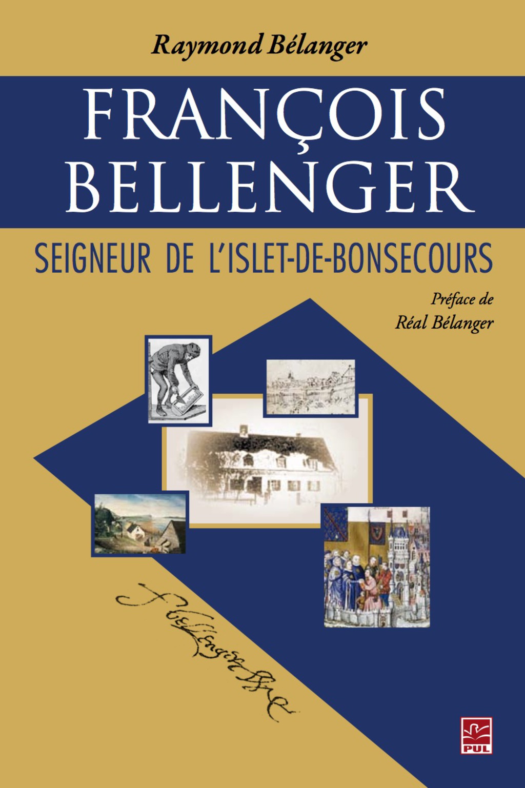 François Bellenger : Seigneur de L’Islet-de-Bonsecours 1st Edition