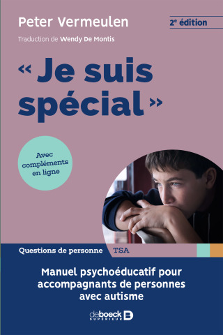 Cover image: "Je suis spécial" - Manuel psycho-éducatif pour accompagnants de personnes avec autisme 2nd edition 9782807325135