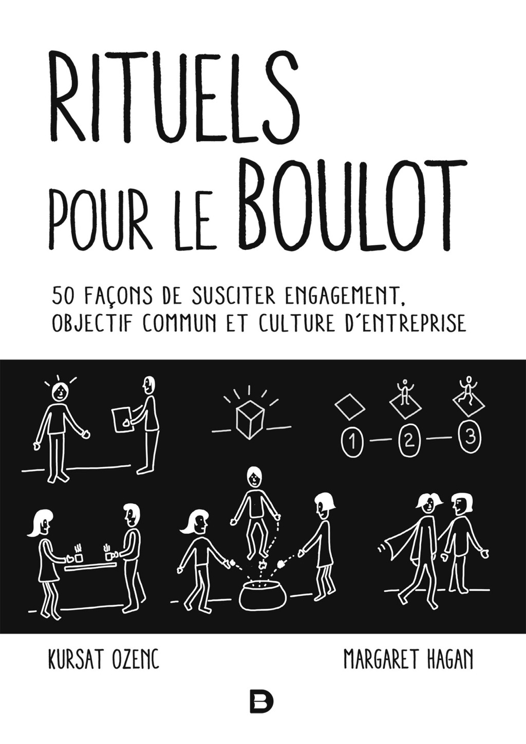Rituels pour le boulot 50 façons de susciter engagement objectif commun et culture d entreprise 1st Edition