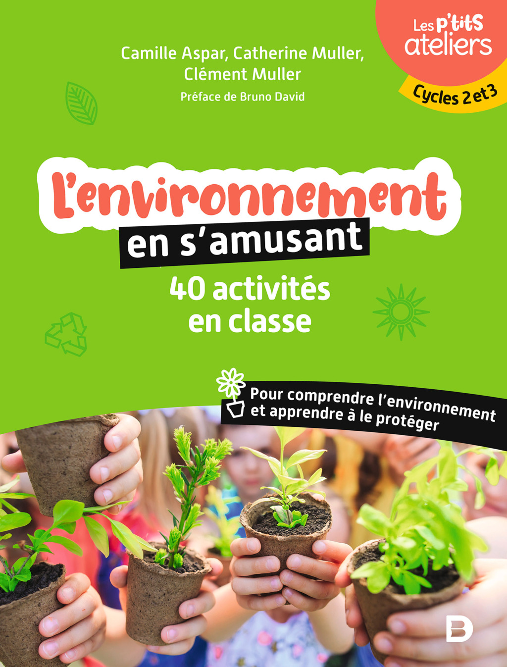L’environnement en s’amusant : 40 activités en classe Cycles 2 et 3 1st Edition