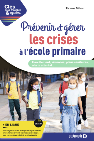 Cover image: Prévenir et gérer les crises à l'école primaire : Harcèlement violences plans sanitaires alerte attentat 1st edition 9782807335783