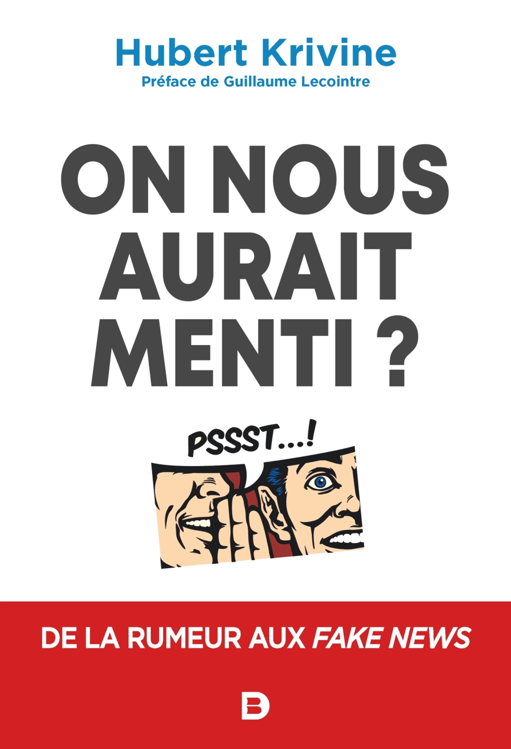 On nous aurait menti ? : De la rumeur aux fake news De la rumeur aux fake news 1st Edition