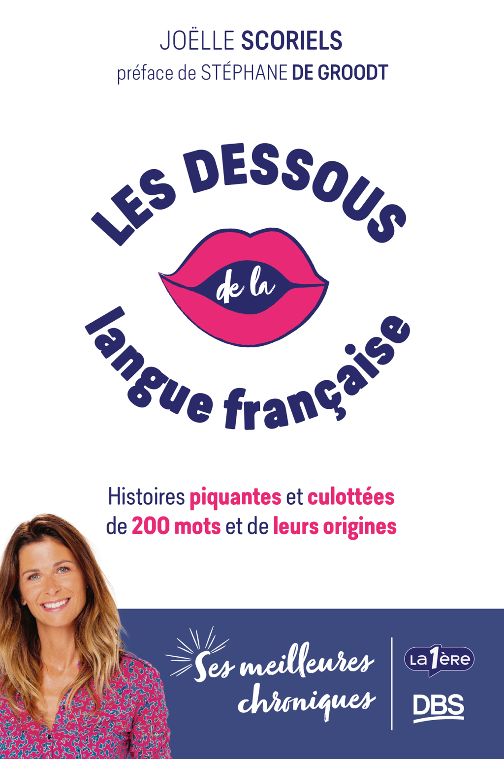 Les dessous de la langue française Histoires piquantes et culottées de 200 mots et de leurs origines 1st Edition