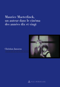 Imagen de portada: Maurice Maeterlinck, un auteur dans le cinéma des années dix et vingt 1st edition 9782875743497