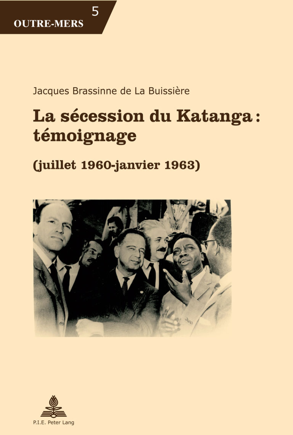 La sécession du Katanga : témoignage (juillet 1960 – janvier 1963) 1st Edition