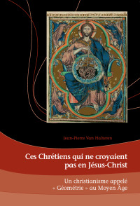 صورة الغلاف: Ces Chrétiens qui ne croyaient pas en Jésus-Christ 1st edition 9782807602250