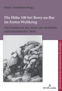 Imagen de portada: Die Hoehe 108 bei Berry-au-Bac im Ersten Weltkrieg 1st edition 9782807605565