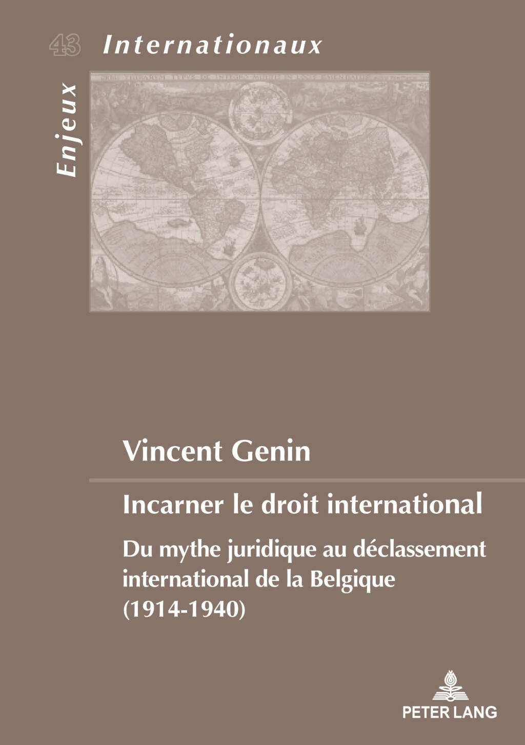 Incarner le droit international Du mythe juridique au déclassement international de la Belgique (1914-1940) 1st Edition
