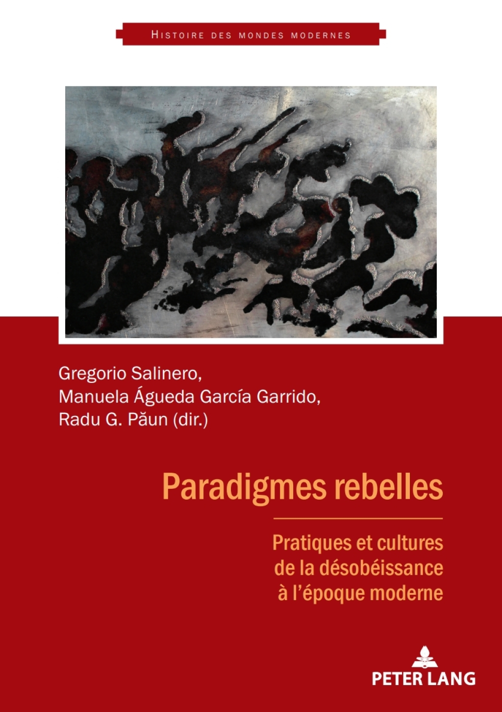 Paradigmes rebelles Pratiques et cultures de la désobéissance à l’époque moderne 1st Edition