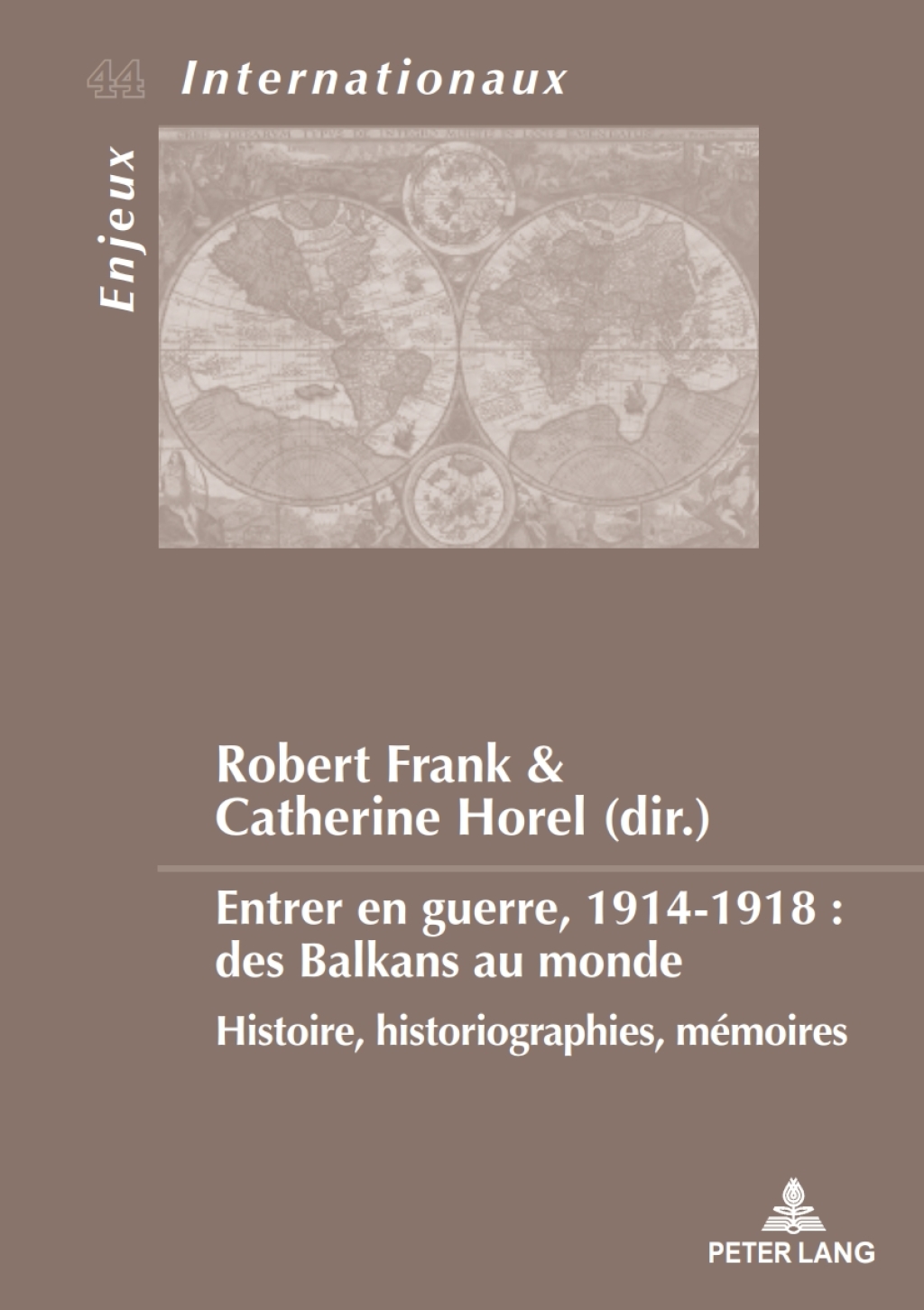 Entrer en guerre, 1914-1918 : des Balkans au monde Histoire, historiographies, mémoires 1st Edition