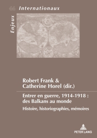 Imagen de portada: Entrer en guerre, 1914-1918 : des Balkans au monde 1st edition 9782807607583