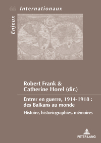 Cover image: Entrer en guerre, 1914-1918 : des Balkans au monde 1st edition 9782807607583