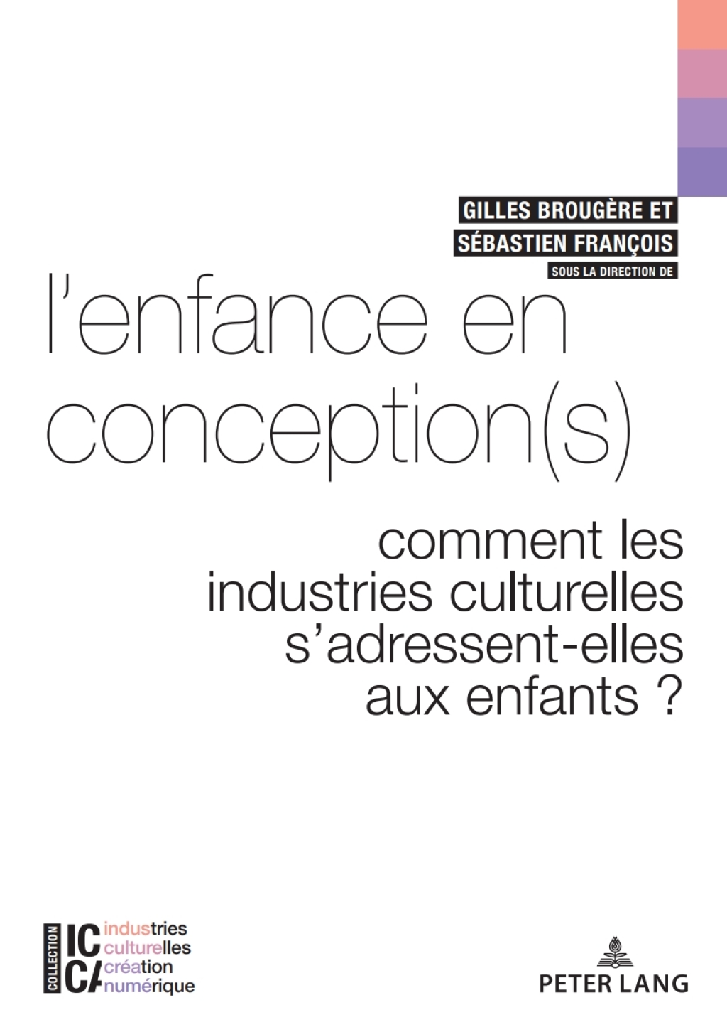 L’enfance en conception(s) Comment les industries culturelles s’adressent-elles aux enfants ? 1st Edition