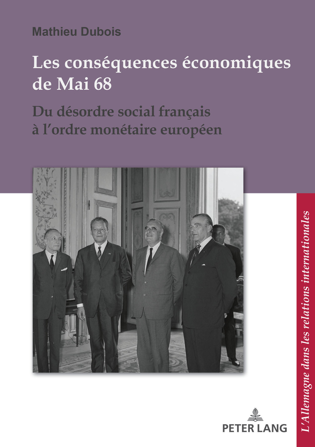Les conséquences économiques de Mai 68 Du désordre social français à l’ordre monétaire franco-allemand 1st Edition