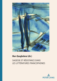 表紙画像: Sagesse et Résistance dans les littératures francophones 1st edition 9782807609273
