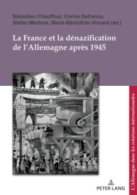 Immagine di copertina: La France et la dénazification de l'Allemagne après 1945 1st edition 9782807611061