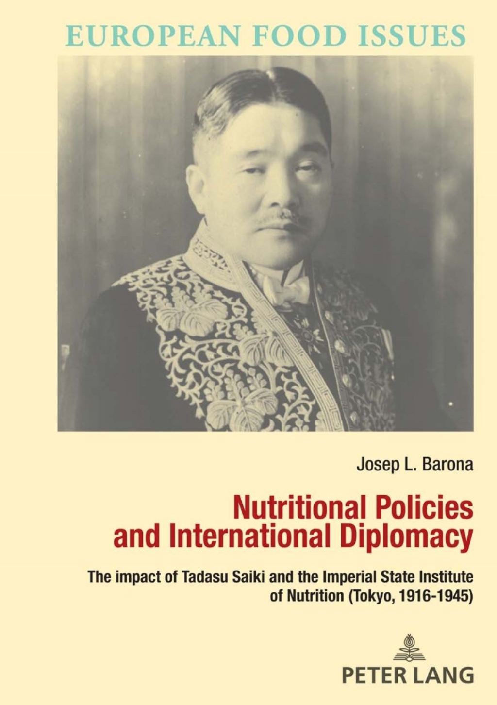 Nutritional Policies and International Diplomacy The impact of Tadasu Saiki and the Imperial State Institute of Nutrition (Tokyo, 1916-1945) 1st Edition