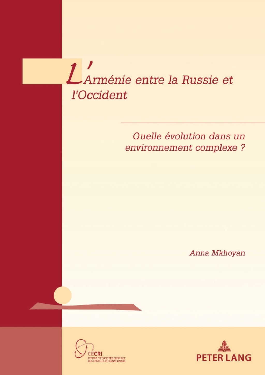 L’Arménie entre la Russie et l’Occident Quelle évolution dans un environnement complexe ? 1st Edition