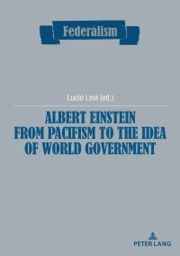 صورة الغلاف: Albert Einstein from Pacifism to the Idea of World Government 1st edition 9782807615267