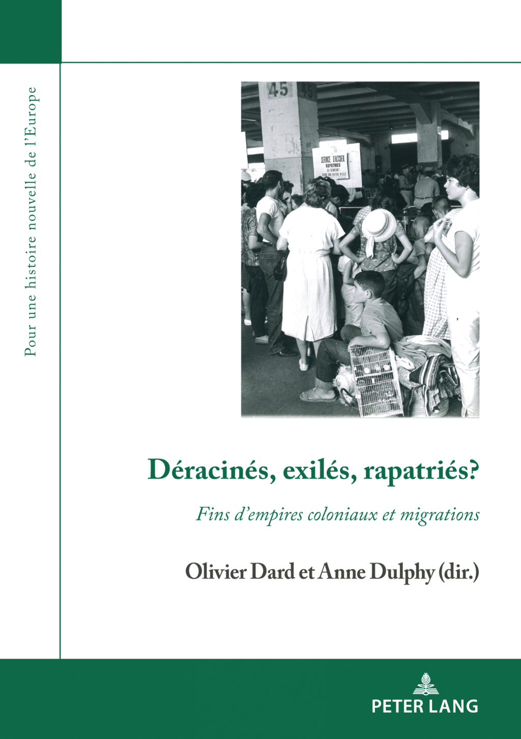 Déracinés, exilés, rapatriés? Fins d’empires coloniaux et migrations 1st Edition