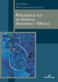 Imagen de portada: Periodismos hoy en América: Argentina y México 1st edition 9782807611375